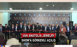 Van Anatolia Jewelry Show'a Görkemli Açılış